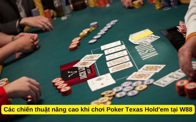 Các chiến thuật nâng cao khi chơi Poker Texas Hold'em tại W88