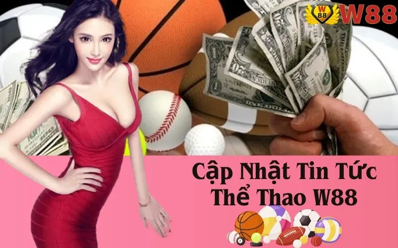 Cập Nhật Tin Tức Thể Thao W88