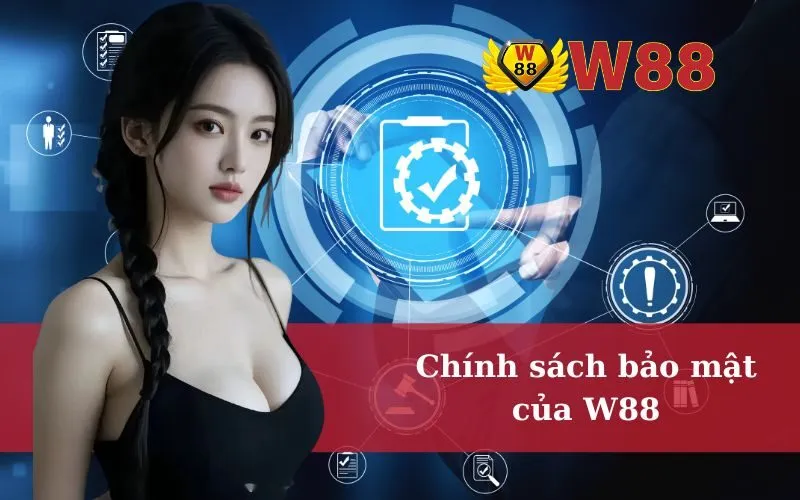 Chính sách bảo mật của W88