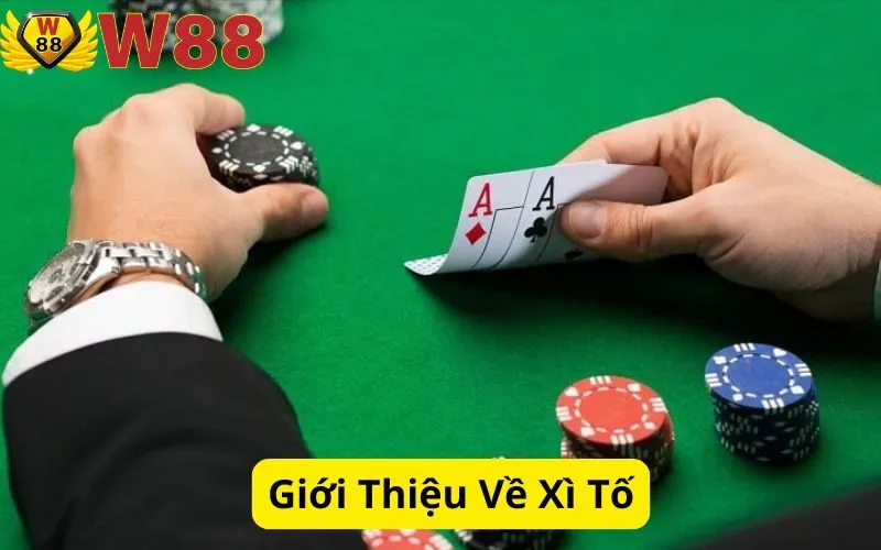 Giới Thiệu Về Xì Tố