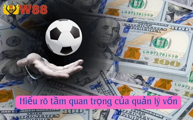 Hiểu rõ tầm quan trọng của quản lý vốn