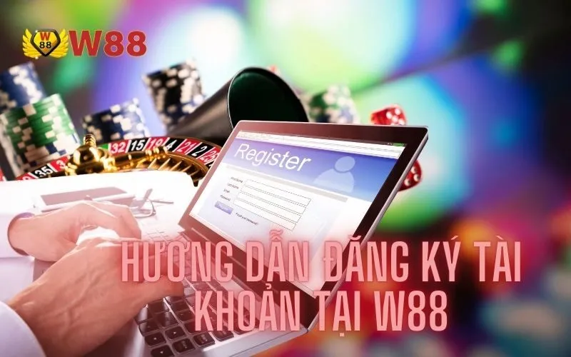 Hướng Dẫn Đăng Ký Tài Khoản Tại W88