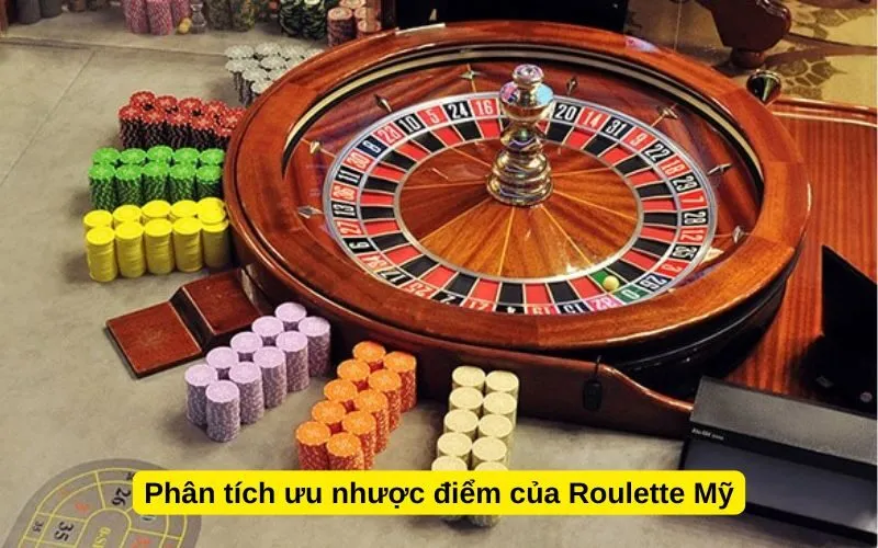 Phân tích ưu nhược điểm của Roulette Mỹ
